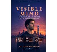 The Visible Mind: Body, Discipline, and Identity in the Age of Performance (The Ethereal Borealis Trilogy)