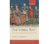 The Visible Text: Textual Production And Reproduction From Beowulf To Maus (Oxford Textual Perspectives)