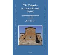 The Visigoths in Gaul and Iberia (Update): A Supplemental Bibliography, 2010-2012: 55 (Medieval and Early Modern Iberian World)