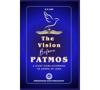 THE VISION BEFORE PATMOS: A Study Guide According to Gospel of John