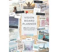 The Vision Board Planner: Everything You Need To Start Planning And Creating A Vision Board For Your Dream Life