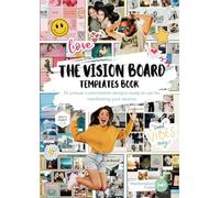 The Vision Board Templates Book: 25 unique customisable designs ready to use for manifesting your desires (Vision Board Supplies)