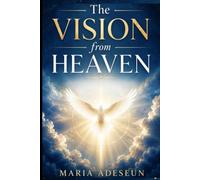The Vision From Heaven (Encounters With God In The Bible)