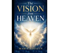 The Vision From Heaven (Encounters With God In The Bible)