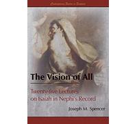 The Vision of All: Twenty-five Lectures on Isaiah in Nephi's Record (Contemporary Studies in Scripture)