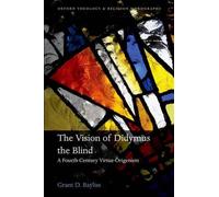 The Vision of Didymus the Blind: A Fourth-Century Virtue-Origenism by Grant D. B