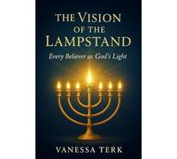 The Vision of the Lampstand: Every Believer as God’s Light: 4 (The Divine Blueprint Series)