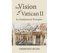 The Vision of Vatican II: Its Fundamental Principles