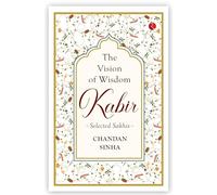 The Vision of Wisdom: Kabir: Selected Sakhis