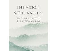 The Vision & The Valley:: An Administrator’s Reflection Journal