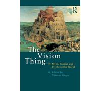 The Vision Thing: Myth, Politics and Psyche in the World