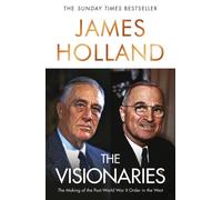 The Visionaries : The Making of the Post World War II Order in the West