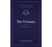 The Visionary: A Guided Journey Journal for Dreamers, Founders & Big-Picture Minds