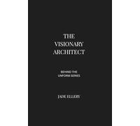 The Visionary Architect: Design judgement, spatial planning, and long-horizon thinking in modern architectural practice (Behind the Uniform)