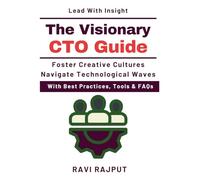 The Visionary CTO Guide: Technology Foresight Models | Emerging Technology Trends | Ethical Technology Practice | Scaling Innovations Globally | Technology Sustainability Practices