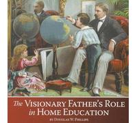The Visionary Father's Role in Home Education