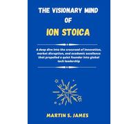 The Visionary Mind of Ion Stoica: A deep dive into the crossroad of innovation, market disruption, and academic excellence that propelled a quiet founder into global tech leadership