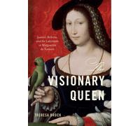 The Visionary Queen : Justice, Reform, and the Labyrinth in Marguerite de Navarre