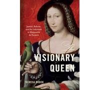 The Visionary Queen: Justice, Reform, and the Labyrinth in Marguerite de Navarre (EARLY MODERN FEMINISMS)