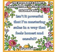 The Visionary’s Growth: Askfirmations for the CEO Soul Coloring Book: Relaxing Floral Borders with Askfirmations to Manifest Your Dreams