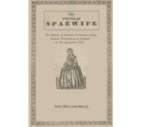 The Visions of the Spaewife: The History and Practice of Fortune-telling, and Modern Practitioners in Scotland & The Spaewife's Book.