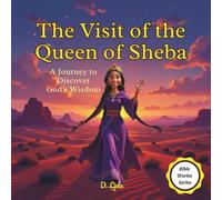 The Visit of the Queen of Sheba: A Journey to Discover God’s Wisdom | Bible stories for kids (Bible Stories Series)