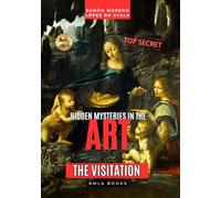 THE VISITATION by Leonardo da Vinci according to the "Apocalypsis Nova": The true origin of "The Virgin of the Rocks" (Hidden Mysteries in the Art)