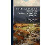 The Visitation of the County of Cumberland in the Year 1615