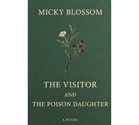 The Visitor and The Poison Daughter: A Novel