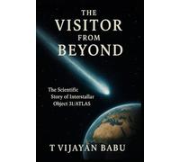 The Visitor from Beyond: The Scientific story of Interstellar Object 3I/ATLAS