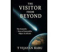 The Visitor from Beyond: The Scientific story of Interstellar Object 3I/ATLAS