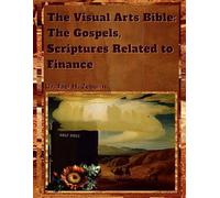 The Visual Arts Bible: The Gospels, Scriptures Related to Finance (Financial Healing Scriptures)