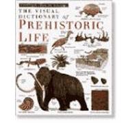 The Visual Dictionary of Prehistoric Life (Eyewitness Visual Dictionaries)