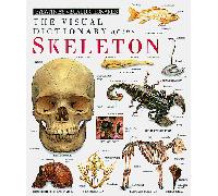The Visual Dictionary of the Skeleton (Eyewitness Visual Dictionaries)