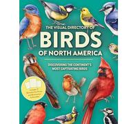 The Visual Directory of Birds of North America: Discovering the Continent’s Most Captivating Birds - Includes 15 Beautiful Art Prints and Birdwatcher Collectibles