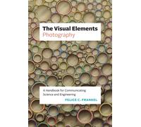 The Visual Elements-Photography : A Handbook for Communicating Science and Engineering