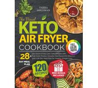 The Visual Keto Air Fryer Cookbook: 120 Quick & Easy Low-Carb Recipes with Full-Color Photos. Includes Nutritional Info (Macros) and a 28-Day Meal Plan for Healthy Weight Loss