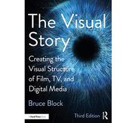 The Visual Story : Creating the Visual Structure of Film, TV, and Digital Media