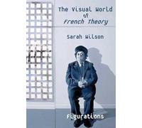 The Visual World of French Theory: Figurations