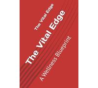 The Vital Edge: A Wellness Blueprint