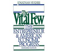 The Vital Few: The Entrepreneur and American Economic Progress: 819 (Galaxy Books)