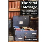 The Vital Message: Continuing Education and the University of Cambridge 1945-2010