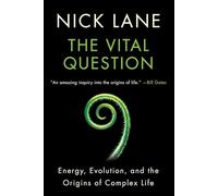 The Vital Question - Energy, Evolution, and the Origins of Complex Life
