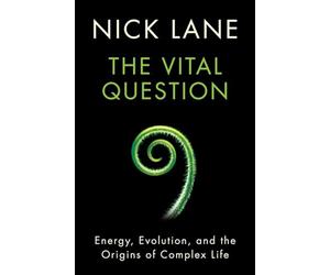 The Vital Question - Energy, Evolution, and the Origins of Complex Life