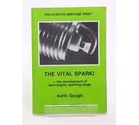 The Vital Spark - The Development of Aero Engine Sparking Plugs: 2 (Technical S.)