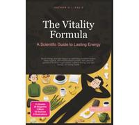 The Vitality Formula: A Scientific Guide to Lasting Energy (Health)