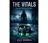 THE VITALS: Your Body. His System. Her Fight (DOMESTIC THRILLERS FOR THE AI AGE)