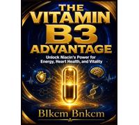 The Vitamin B3 Advantage: Unlock Niacin's Power for Energy, Heart Health, and Vitality