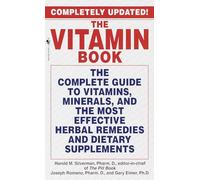 The Vitamin Book: The Complete Guide to Vitamins, Minerals, and the Most Effective Herbal Remediesand Dietary Supplements