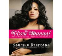 The Vixen Manual: How to Find, Seduce and Keep the Man You Want